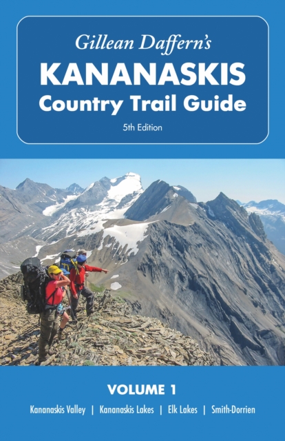 Gillean Daffern’s Kananaskis Country Trail Guide – 5th Edition, Volume 1 : Kananaskis Valley – Kananaskis Lakes – Elk Lakes – Smith-Dorrien, Paperback / softback Book