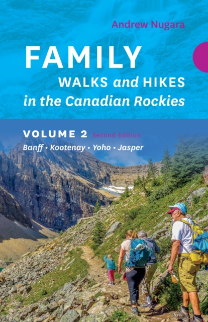 Family Walks & Hikes Canadian Rockies - 2nd Edition, Volume 2 : Banff - Kootenay - Yoho - Jasper, Paperback / softback Book