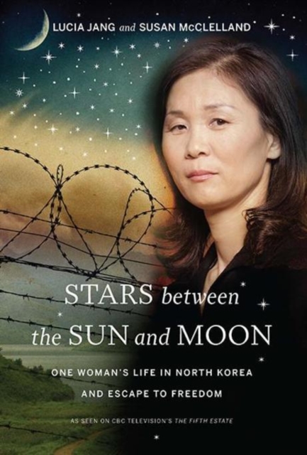 Stars between the Sun and Moon : One Woman's Life in North Korea and Escape to Freedom, EPUB eBook