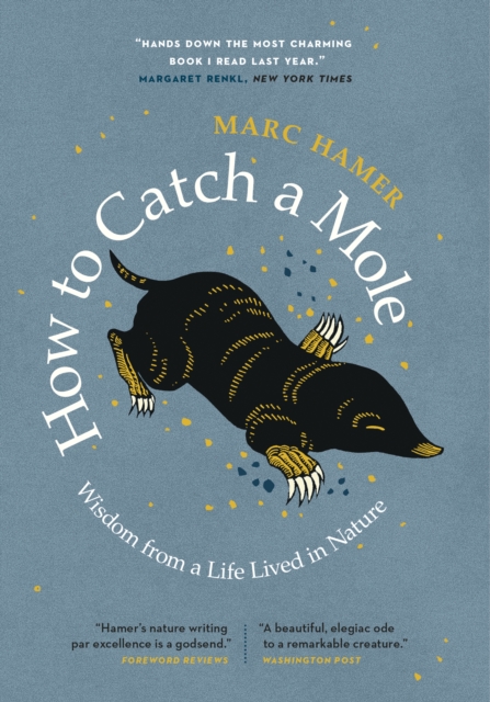 How to Catch a Mole : Wisdom from a Life LIved in Nature, EPUB eBook