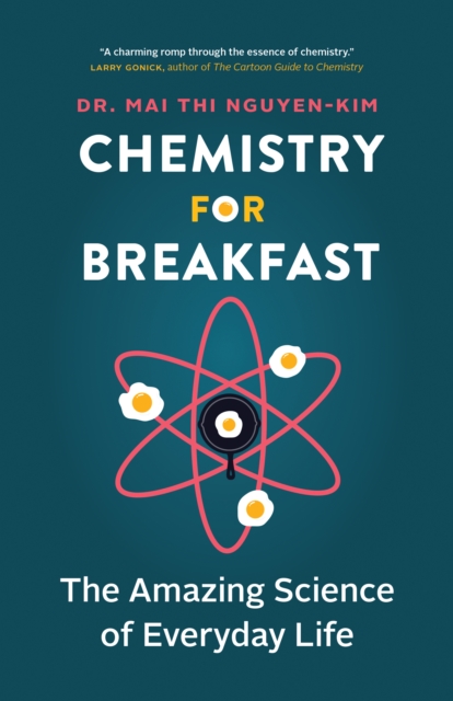 Chemistry for Breakfast : The Amazing Science of Everyday Life, Hardback Book