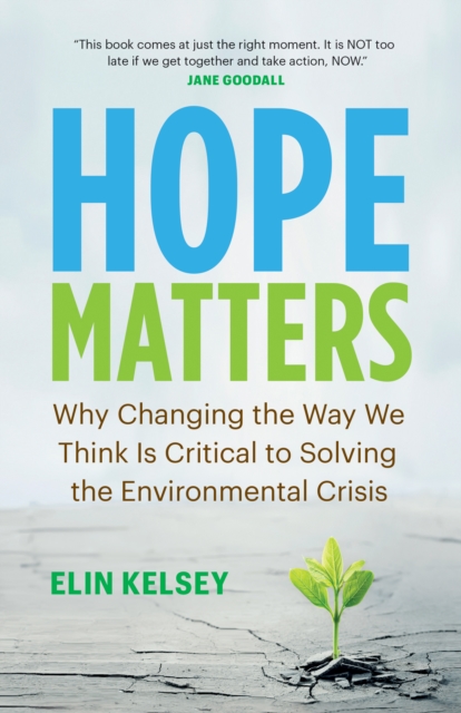 Hope Matters : Why Changing the Way We Think Is Critical to Solving the Environmental Crisis, EPUB eBook