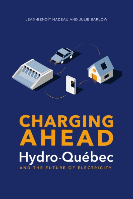 Charging Ahead : Hydro-Quebec and the Future of Electricity, Paperback / softback Book