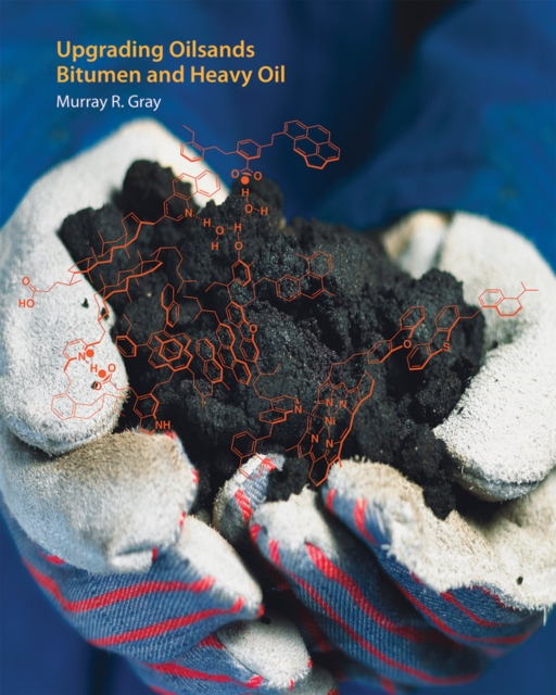 Upgrading Oilsands Bitumen and Heavy Oil, Hardback Book