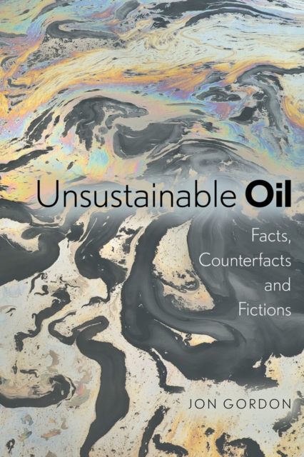 Unsustainable Oil : Facts, Counterfacts and Fictions, Paperback / softback Book