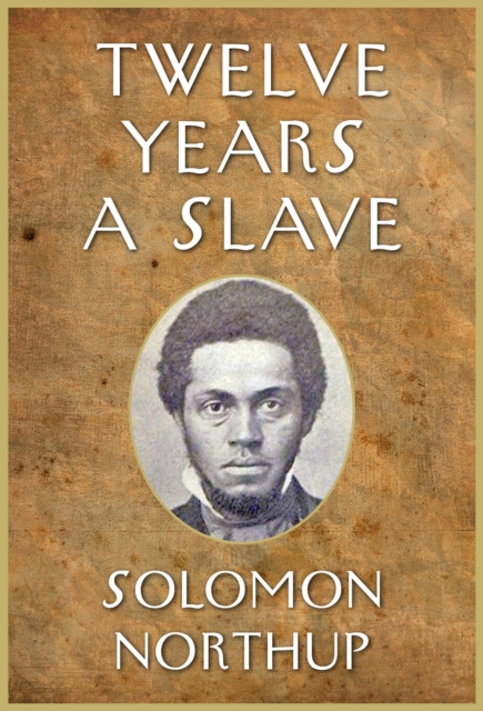 Twelve Years a Slave : Illustrated, EPUB eBook
