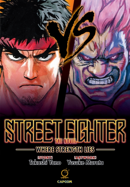 Street Fighter: The Novel : Where Strength Lies, Hardback Book