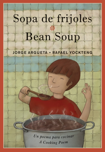 Sopa de frijoles / Bean Soup : Un poema para cocinar / A Cooking Poem, Paperback / softback Book