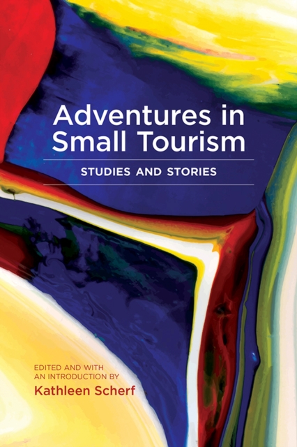 Adventures in Small Tourism : Studies and Stories, Hardback Book
