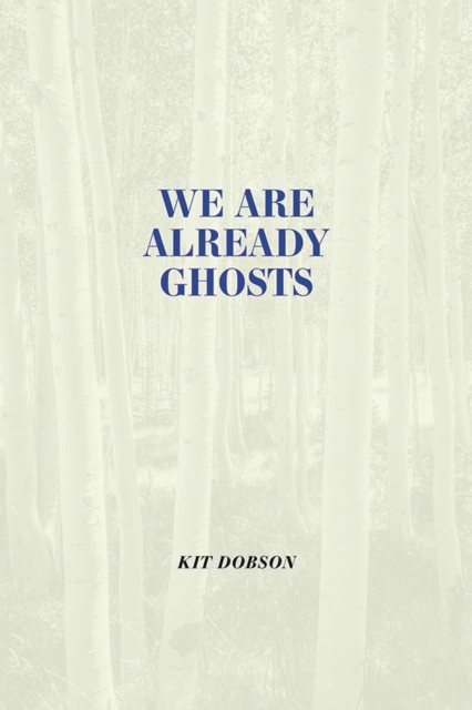 We are Already Ghosts, Hardback Book