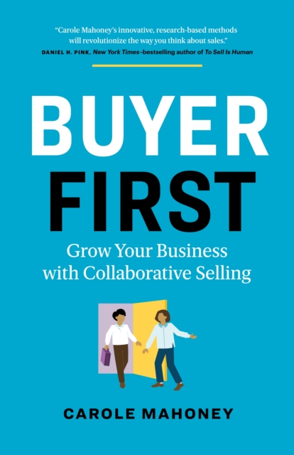 Buyer First : Grow Your Business with Collaborative Selling, Paperback / softback Book