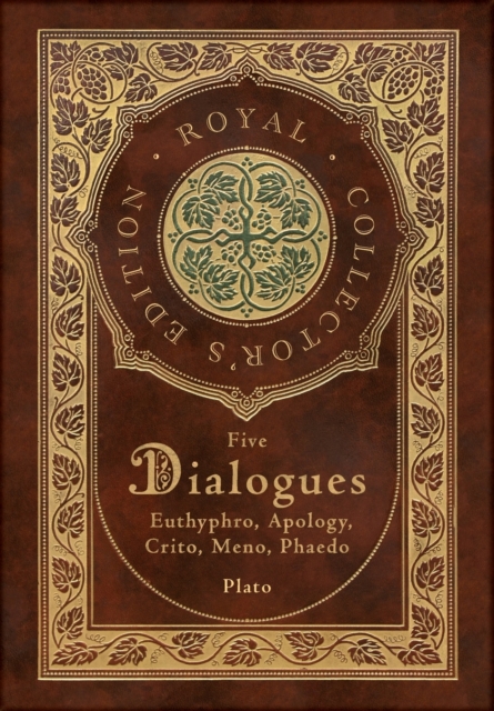 Plato : Five Dialogues: Euthyphro, Apology, Crito, Meno, Phaedo (Royal Collector's Edition) (Case Laminate Hardcover with Jacket), Hardback Book