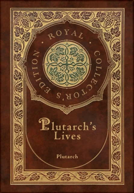 Plutarch's Lives, The Complete 48 Biographies (Royal Collector's Edition) (Case Laminate Hardcover with Jacket), Hardback Book