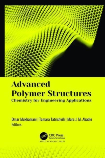 Advanced Polymer Structures : Chemistry for Engineering Applications, Hardback Book
