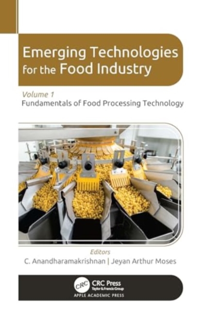 Emerging Technologies for the Food Industry : Volume 1: Fundamentals of Food Processing Technology, Hardback Book