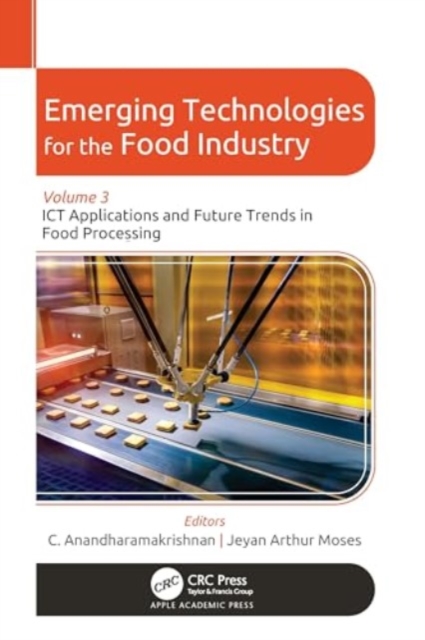 Emerging Technologies for the Food Industry : Volume 3: ICT Applications and Future Trends in Food Processing, Hardback Book
