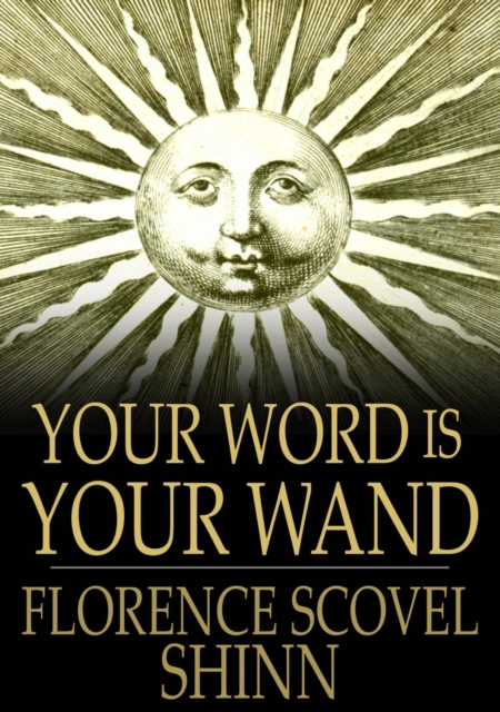 Your Word is Your Wand : A Sequel to the Game of Life and How to Play It, EPUB eBook