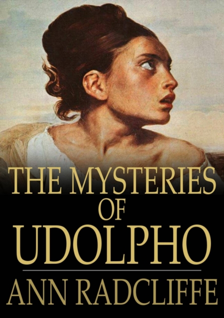 The Mysteries of Udolpho : A Romance Interspersed With Some Pieces of Poetry, EPUB eBook