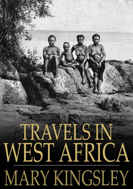 Travels in West Africa : Abridged Edition - Congo Francais, Corisco and Cameroons, EPUB eBook