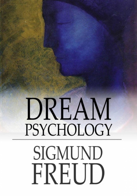 Dream Psychology : Psychoanalysis for Beginners, EPUB eBook