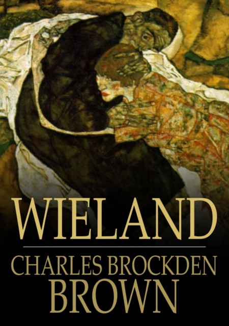 Wieland : Or, the Transformation, an American Tale, EPUB eBook