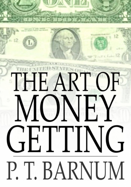 The Art of Money Getting : Golden Rules for Making Money, EPUB eBook