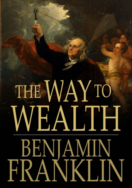 The Way to Wealth : From Poor Richard's Almanack, EPUB eBook