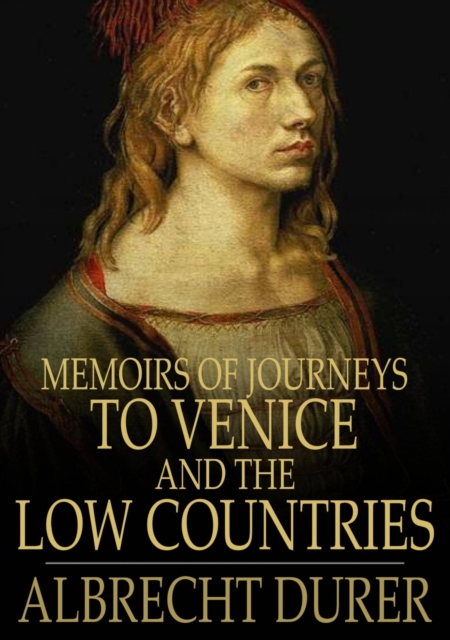 Memoirs of Journeys to Venice and the Low Countries, EPUB eBook