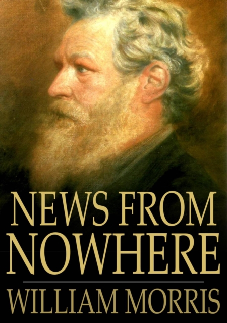 News from Nowhere : Or an Epoch of Rest, Being Some Chapters from a Utopian Romance, EPUB eBook
