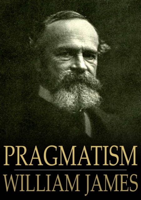 Pragmatism : A New Name for Some Old Ways of Thinking, EPUB eBook