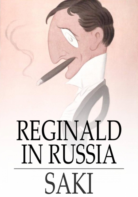 Reginald in Russia : And Other Sketches, EPUB eBook