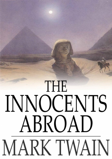 The Innocents Abroad : Or The New Pilgrims' Progress, EPUB eBook