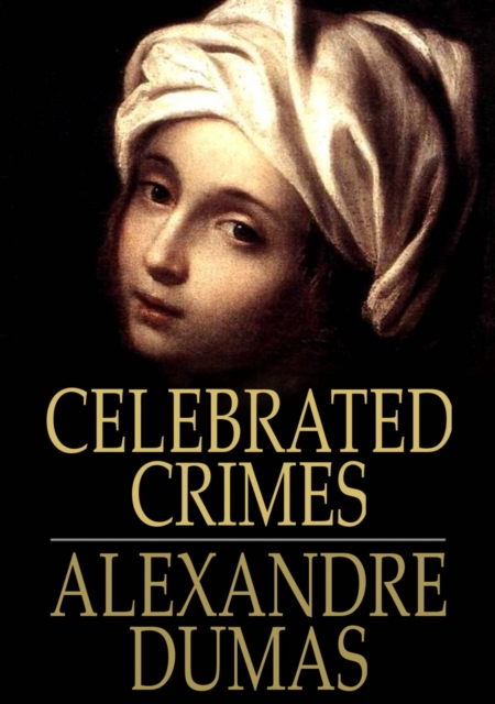 Celebrated Crimes : Complete, EPUB eBook
