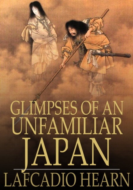 Glimpses of an Unfamiliar Japan : First Series, EPUB eBook