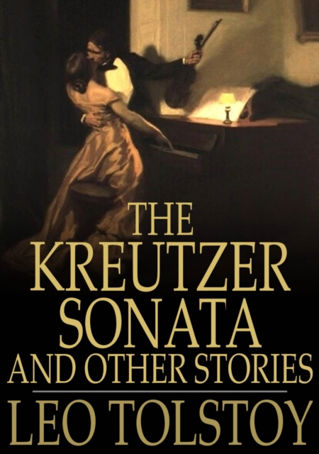 The Kreutzer Sonata : And Other Stories, EPUB eBook