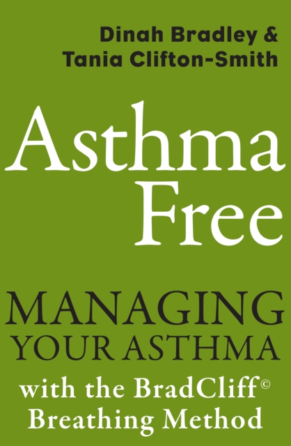 Asthma Free : Managing Your Asthma with the BradCliff Breathing Method, EPUB eBook