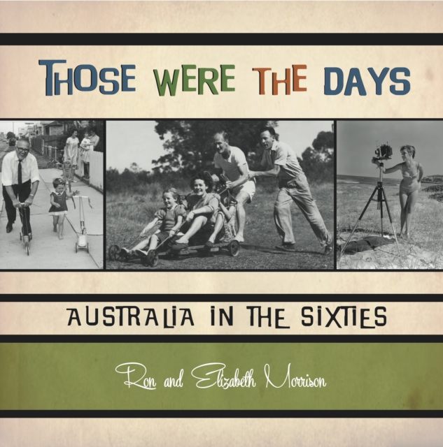 Those Were the Days : Australia in the Sixties, EPUB eBook