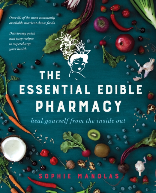The Essential Edible Pharmacy : Heal Yourself From the Inside Out, EPUB eBook