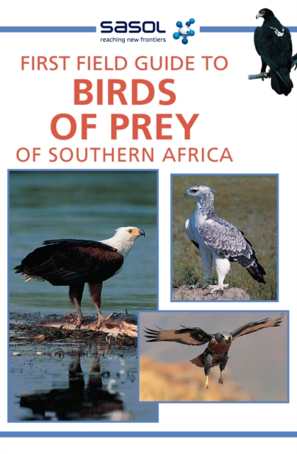 Sasol First Field Guide to Birds of Prey of Southern Africa, PDF eBook