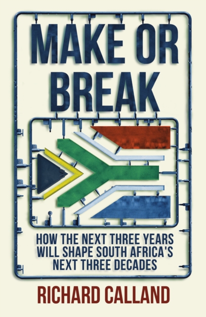 Make or Break : How the next three years will shape South Africa's next three decades, EPUB eBook
