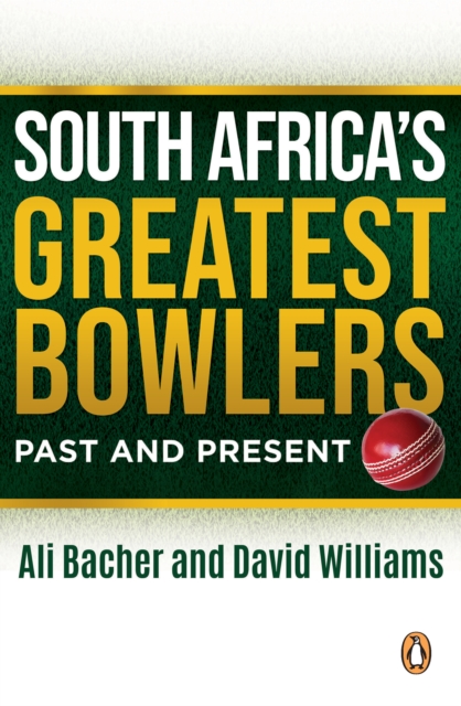 South Africa's Greatest Bowlers : Past and Present, EPUB eBook