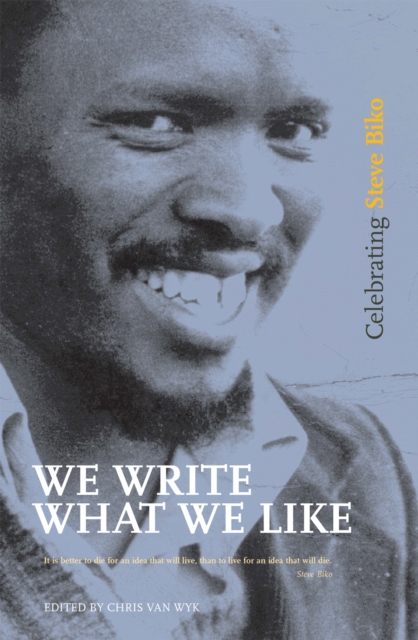 We Write What We Like : Celebrating Steve Biko, EPUB eBook
