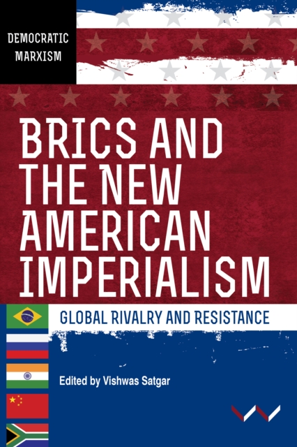 BRICS and the New American Imperialism : Global rivalry and resistance, PDF eBook