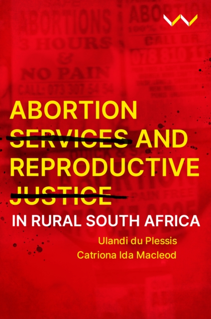 Abortion Services and Reproductive Justice in Rural South Africa, PDF eBook