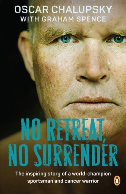 No Retreat, No Surrender : The inspiring story of a world-champion sportsman and cancer warrior, EPUB eBook