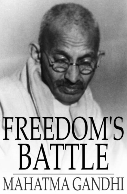 Freedom's Battle : Being a Comprehensive Collection of Writings and Speeches on the Present Situation, PDF eBook