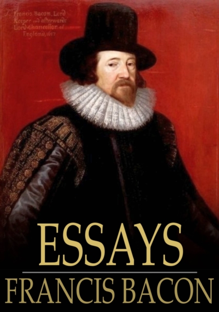 Essays : Or Counsels, Civil and Moral, EPUB eBook
