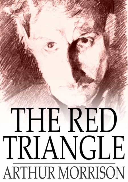 The Red Triangle : Being Some Further Chronicles of Martin Hewitt, Investigator, EPUB eBook