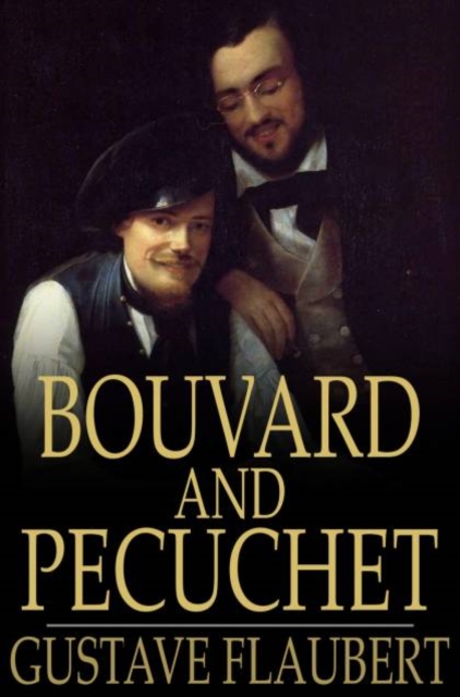 Bouvard and Pecuchet : A Tragi-Comic Novel of Bourgeois Life, PDF eBook