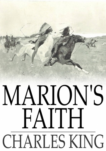 Marion's Faith : A Sequel to the Colonel's Daughter, PDF eBook